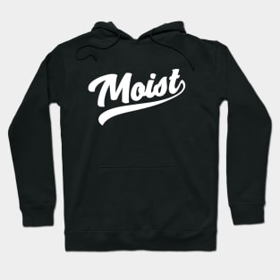 Moist Hoodie